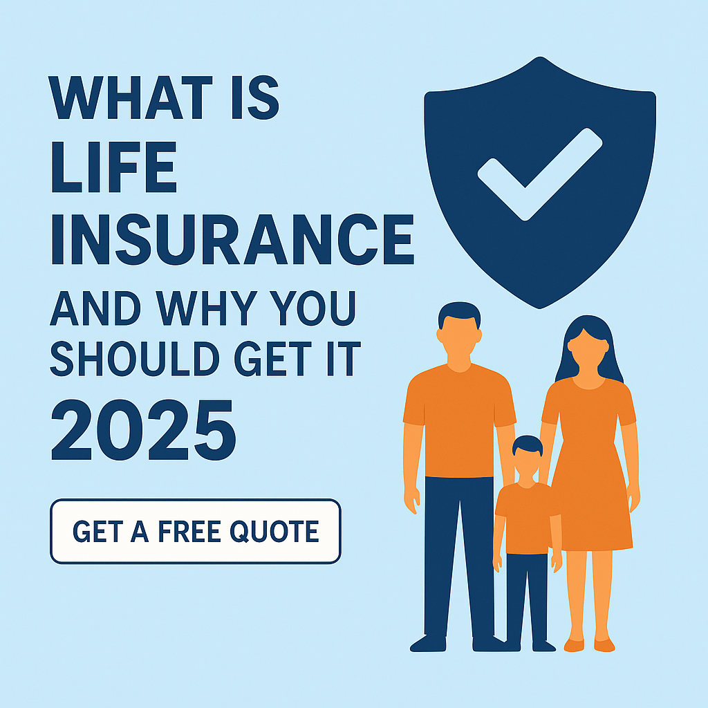 What Is Life Insurance and Why You Should Get It in 2025